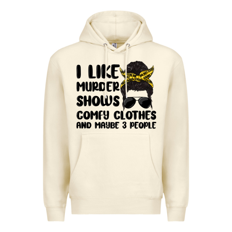 I Like Murder Shows Comfy Clothes And Maybe 3 Peop Premium Hoodie by MaliasSmallBusiness | Teevron