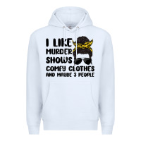 White i like murder shows comfy clothes and maybe 3 peop Premium Hoodie - MaliasSmallBusiness