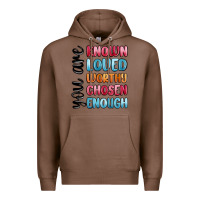 Chestnut you are known loved worthy chosen enough Premium Hoodie - MaliasSmallBusiness
