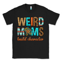 Black weird moms build character Classic Tee - texasbilliewilder