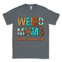 Charcoal Heather weird moms build character Classic Tee - texasbilliewilder