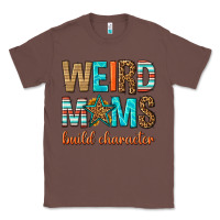 Chestnut weird moms build character Classic Tee - texasbilliewilder