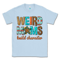 Dusty Blue weird moms build character Classic Tee - texasbilliewilder