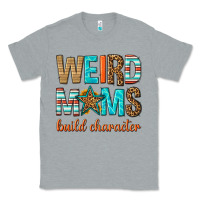 Heather Grey weird moms build character Classic Tee - texasbilliewilder