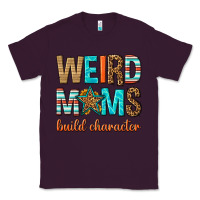 Plum weird moms build character Classic Tee - texasbilliewilder