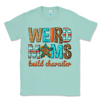 Seafoam weird moms build character Classic Tee - texasbilliewilder