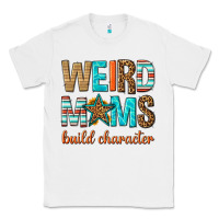White weird moms build character Classic Tee - texasbilliewilder