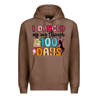 Chestnut i danced my way through 100 days Premium Hoodie - MaliasSmallBusiness