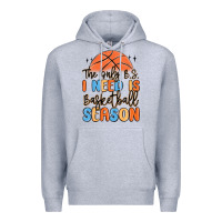 Heather Grey the only b.s. i need is basketball season Premium Hoodie - MaliasSmallBusiness