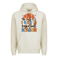 Oatmeal Heather the only b.s. i need is basketball season Premium Hoodie - MaliasSmallBusiness