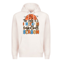 Pale Pink the only b.s. i need is basketball season Premium Hoodie - MaliasSmallBusiness