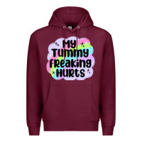 Burgundy my tummy freaking hurts Premium Hoodie - MaliasSmallBusiness