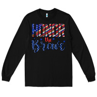 Black honor the brave Long Sleeve Tee - texasbilliewilder