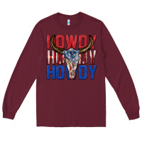 Burgundy howdy howdy howdy 4th of july bull skull billie wi Long Sleeve Tee - texasbilliewilder