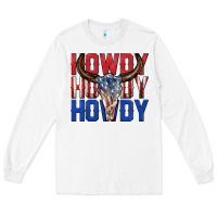 White howdy howdy howdy 4th of july bull skull billie wi Long Sleeve Tee - texasbilliewilder
