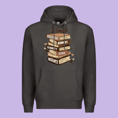 I Teach Strength Bravery Equality Love History Premium Hoodie Designed By Maliassmallbusiness