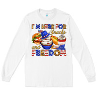 White i m here for snacks and freedom Long Sleeve Tee - texasbilliewilder