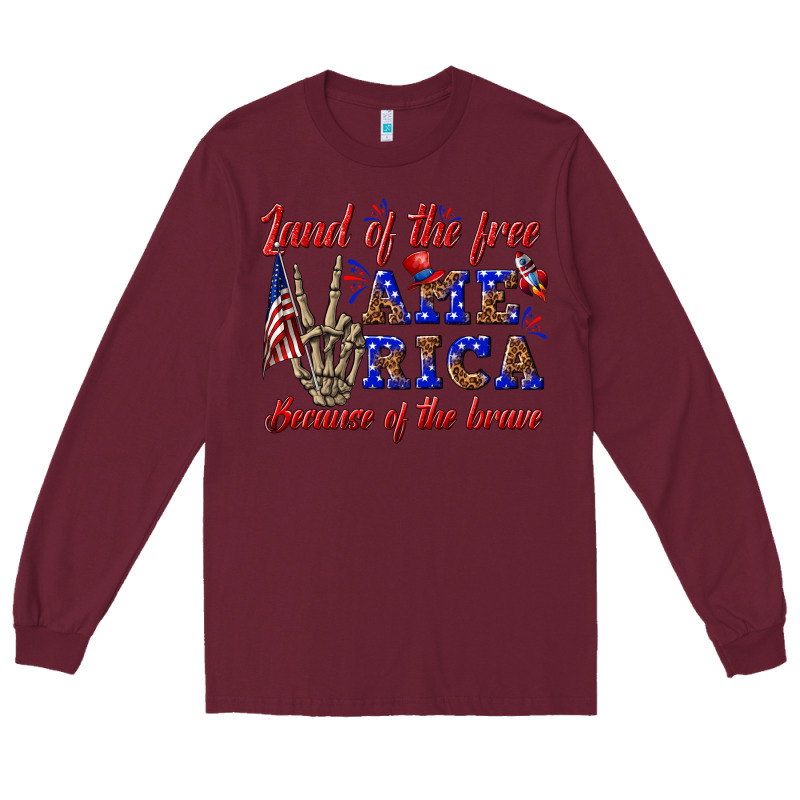 Land Of The Free America Because Of The Brave Long Sleeve Tee by texasbilliewilder | Teevron