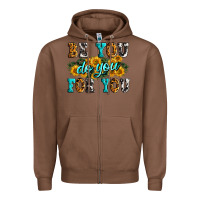 Chestnut be you do you for you Zipper Hoodie - Zillion Design Studio