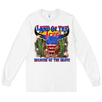 White land of the free because of the brave Long Sleeve Tee - texasbilliewilder