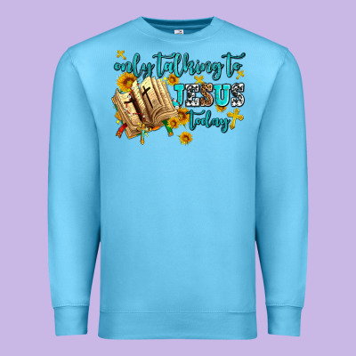 Only Talking To Jesus Today Premium Sweatshirt Designed By Adodesignshop