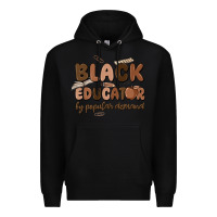 Black black educator by popular demand Premium Hoodie - MaliasSmallBusiness