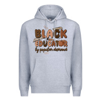 Heather Grey black educator by popular demand Premium Hoodie - MaliasSmallBusiness