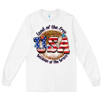 White land of the free usa because of the brave billie w Long Sleeve Tee - texasbilliewilder
