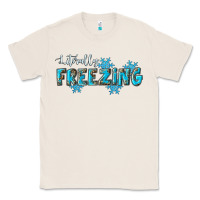 Natural literally freezing winter Classic Tee - RanaPortraitStore