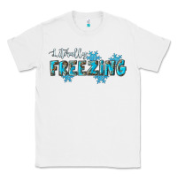 White literally freezing winter Classic Tee - RanaPortraitStore