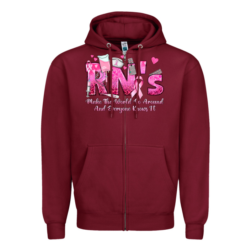 Rn S Make The World Go Around And Everyone Knows Zipper Hoodie by texasbilliewilder | Teevron