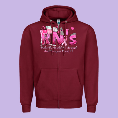 Rn S Make The World Go Around And Everyone Knows Zipper Hoodie Designed By Texasbilliewilder