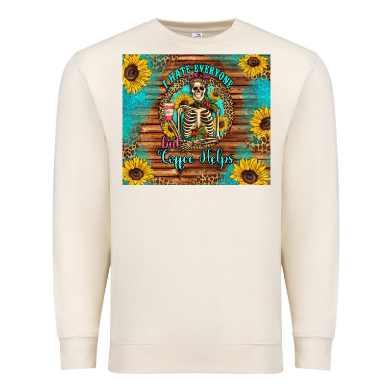 I Hate Everyone But Coffee Helps Western Skeleton Coffee Sunflowers Premium Sweatshirt by Artiststas | Teevron