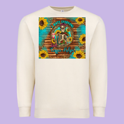 I Hate Everyone But Coffee Helps Western Skeleton Coffee Sunflowers Premium Sweatshirt Designed By Artiststas