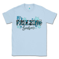 Dusty Blue it's freezing season winter Classic Tee - RanaPortraitStore