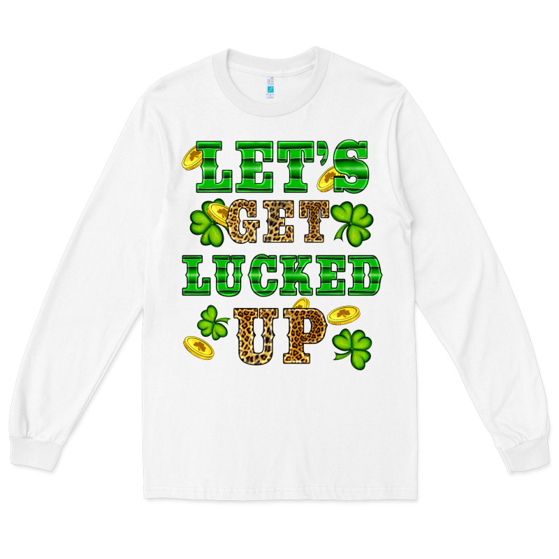 St Patricks Day Lets Get Lucked Up Long Sleeve Tee by RanaPortraitStore | Teevron