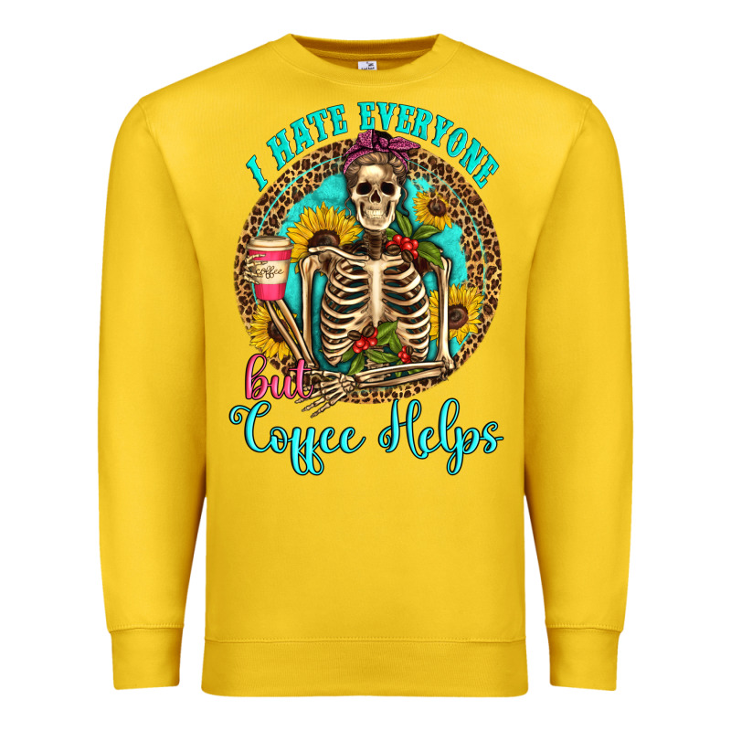 I Hate Everyone But Coffee Helps Western Skeleton Coffee Sunflowers Premium Sweatshirt by Artiststas | Teevron