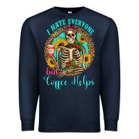 Navy i hate everyone but coffee helps western skeleton coffee sunflowers Premium Sweatshirt - Artiststas