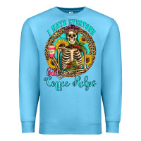 Ocean Blue i hate everyone but coffee helps western skeleton coffee sunflowers Premium Sweatshirt - Artiststas