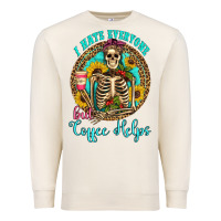 Sandshell i hate everyone but coffee helps western skeleton coffee sunflowers Premium Sweatshirt - Artiststas