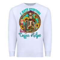 White i hate everyone but coffee helps western skeleton coffee sunflowers Premium Sweatshirt - Artiststas