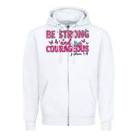 White be strong and courageous Zipper Hoodie - texasbilliewilder