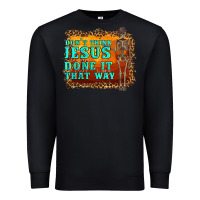 Black don't jesus done it that way western skeleton Premium Sweatshirt - Artiststas