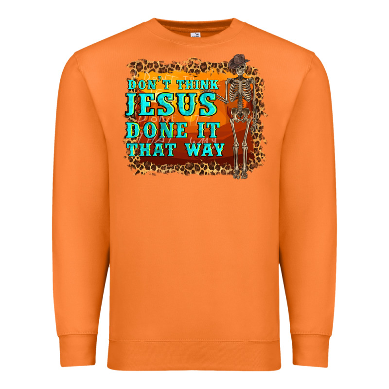 Don't Jesus Done It That Way Western Skeleton Premium Sweatshirt by Artiststas | Teevron