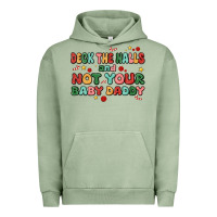 Pigment Oil Green deck the halls and not your baby daddy Urban Hoodie - MaliasSmallBusiness