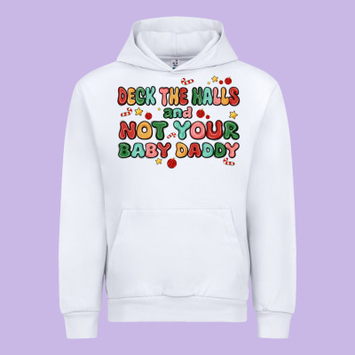 Deck The Halls And Not Your Baby Daddy Urban Hoodie Designed By Maliassmallbusiness