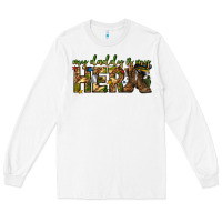 White my daddy is my hero army western Long Sleeve Tee - texasbilliewilder