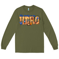 Army Green my daddy is my hero dispatcher Long Sleeve Tee - texasbilliewilder