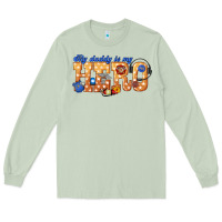 Matcha my daddy is my hero dispatcher Long Sleeve Tee - texasbilliewilder