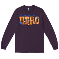 Plum my daddy is my hero dispatcher Long Sleeve Tee - texasbilliewilder